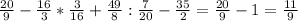 \frac{20}{9}- \frac{16}{3}* \frac{3}{16}+ \frac{49}{8}: \frac{7}{20}- \frac{35}{2} = \frac{20}{9} -1= \frac{11}{9}