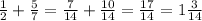 \frac{1}{2}+\frac{5}{7}=\frac{7}{14}+\frac{10}{14}=\frac{17}{14}=1\frac{3}{14}