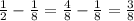 \frac{1}{2}-\frac{1}{8}=\frac{4}{8}-\frac{1}{8}=\frac{3}{8}