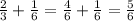 \frac{2}{3}+\frac{1}{6}=\frac{4}{6}+\frac{1}{6}=\frac{5}{6}