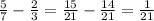 \frac{5}{7}-\frac{2}{3}=\frac{15}{21}-\frac{14}{21}=\frac{1}{21}