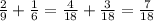 \frac{2}{9}+\frac{1}{6}=\frac{4}{18}+\frac{3}{18}=\frac{7}{18}