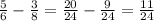 \frac{5}{6}-\frac{3}{8}=\frac{20}{24}-\frac{9}{24}=\frac{11}{24}