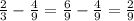 \frac{2}{3}-\frac{4}{9}=\frac{6}{9}-\frac{4}{9}=\frac{2}{9}