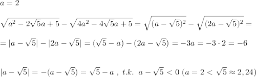 a=2\\\\ \sqrt{a^2-2\sqrt5a+5}- \sqrt{4a^2-4\sqrt5a+5} =\sqrt{(a-\sqrt5)^2}-\sqrt{(2a-\sqrt5)^2}=\\\\=|a-\sqrt5|-|2a-\sqrt5|=(\sqrt5-a)-(2a-\sqrt5)=-3a=-3\cdot 2=-6\\\\\\|a-\sqrt5|=-(a-\sqrt5)=\sqrt5-a\; ,\; t.k.\; \; a-\sqrt5\ \textless \ 0\; (a=2\ \textless \ \sqrt5\approx 2,24)