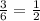 \frac{3}{6} = \frac{1}{2}