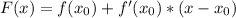 F(x)=f(x_{0})+f'(x_{0})*(x-x_{0})