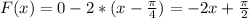 F(x)=0-2*(x-\frac{ \pi }{4})=-2x+\frac{ \pi }{2}