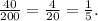 \frac{40}{200} = \frac{4}{20} = \frac{1}{5}.