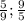 \frac{5}{9};\frac{9}{5}