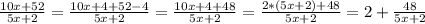 \frac{10x+52}{5x+2}= \frac{10x+4+52-4}{5x+2}= \frac{10x+4+48}{5x+2}= \frac{2*(5x+2)+48}{5x+2}=2+ \frac{48}{5x+2}