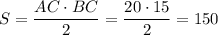 S=\dfrac{AC\cdot BC}{2}=\dfrac{20\cdot15}{2}=150