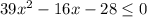 39x^{2} -16x-28 \leq 0