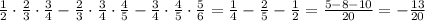 \frac{1}{2}\cdot \frac{2}{3}\cdot \frac{3}{4} -\frac{2}{3}\cdot \frac{3}{4}\cdot \frac{4}{5}-\frac{3}{4}\cdot \frac{4}{5}\cdot \frac{5}{6}=\frac{1}{4} -\frac{2}{5}-\frac{1}{2}=\frac{5-8-10}{20}=-\frac{13}{20}