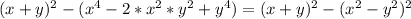 (x+y)^2 - ( x^4- 2*x^2*y^2+ y^4 )=(x+y)^2 - ( x^2- y^2 )^2&#10;