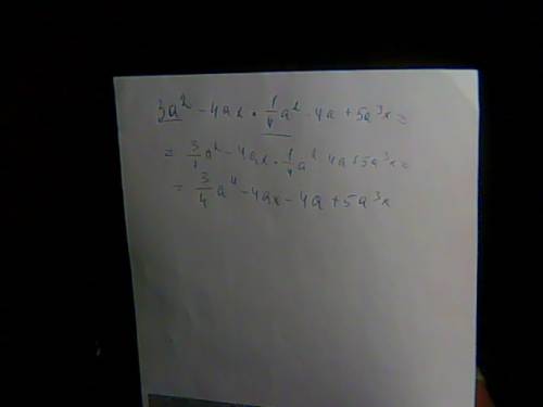 Привидите подобные слагаемые 3a²-4ax*¼a²-4a+5a³x