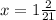 x= 1 \frac{2}{21}