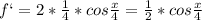 f`= 2*\frac{1}{4} *cos\frac{x}{4} =\frac{1}{2} *cos\frac{x}{4}