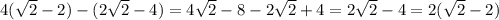 4( \sqrt{2} - 2) - (2 \sqrt{2} - 4) = 4 \sqrt{2} - 8 - 2 \sqrt{2} +4 = 2 \sqrt{2} -4 = 2( \sqrt{2} - 2)