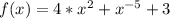 f(x)= 4* x^{2} + x^{-5} +3