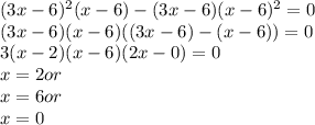 (3x-6)^2(x-6)-(3x-6)(x-6)^2=0\\(3x-6)(x-6)((3x-6)-(x-6))=0\\3(x-2)(x-6)(2x-0)=0\\x=2or\\x=6or\\x=0