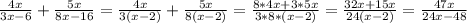 \frac{4x}{3x-6} + \frac{5x}{8x-16} = \frac{4x}{3(x-2) } + \frac{5x}{8(x-2)} = \frac{8*4x +3*5x}{3*8*(x-2)} = \frac{32x+15x}{24(x-2)} = \frac{47x}{24x-48}