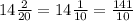 14 \frac{2}{20}=14 \frac{1}{10}= \frac{141}{10}