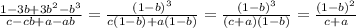 \frac{1-3b+3b^2-b^3}{c-cb+a-ab}=\frac{(1-b)^3}{c(1-b)+a(1-b)}=\frac{(1-b)^3}{(c+a)(1-b)}=\frac{(1-b)^2}{c+a}