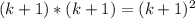 (k+1)*(k+1)=(k+1)^{2}