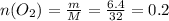 n(O_2)= \frac{m}{M} = \frac{6.4}{32} =0.2