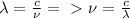 \lambda=\frac{c}{\nu}=\ \textgreater \ \nu=\frac{c}{\lambda}\\&#10;