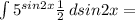 \int\limits { 5^{sin2x} \frac{1}{2} } \, dsin2x =