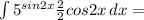 \int\limits { 5^{sin2x} \frac{2}{2} cos2x } \, dx =