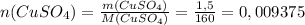 n(CuSO_4)= \frac{m(CuSO_4)}{M(CuSO_4)}= \frac{1,5}{160}=0,009375