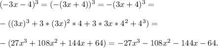 (-3x-4)^{3} = (-(3x+4))^{3} = -(3x+4)^{3} =\\\\-( (3x)^{3} +3*(3x)^{2} *4+3*3x*4^{2} +4^{3} )=\\\\-(27x^{3} +108x^{2} +144x+64) = -27x^{3} -108x^{2} -144x-64.