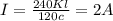 I= \frac{240Kl}{120c}=2A