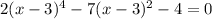 2(x-3)^4-7(x-3)^2-4=0