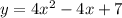 y=4x^{2}-4x+7