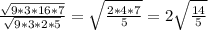 \frac{ \sqrt{9*3*16*7} }{ \sqrt{9*3*2*5} } = \sqrt{\frac{2*4*7}{5} } =2 \sqrt{ \frac{14}{5} }