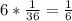 6* \frac{1}{36} = \frac{1}{6}