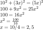 10^2+(3x)^2=(5x)^2 \\ &#10;100+9x^2=25x^2 \\ &#10;100=16x^2 \\ x^2= \frac{100}{16} \\ &#10;x=10/4=2,5 \\ &#10;