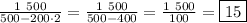 \frac{1 \ 500 }{500-200 \cdot 2} = \frac{1 \ 500}{500-400} = \frac{1 \ 500}{100} =\boxed{15}