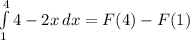 \int\limits^4_1 {4-2x} \, dx=F(4)-F(1)