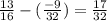 \frac{13}{16} - ( \frac{-9}{32} ) = \frac{17}{32}