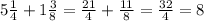 5 \frac{1}{4}+ 1 \frac{3}{8} = \frac{21}{4} + \frac{11}{8} = \frac{32}{4} = 8