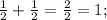 \frac{1}{2}+\frac{1}{2}=\frac{2}{2}=1;