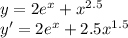 y=2e^x+x^{2.5} \\ &#10;y'=2e^x+2.5x^{1.5}