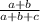 \frac{a+b}{a+b+c}