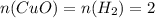 n(CuO)=n(H_2)=2