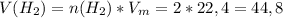 V(H_2)=n(H_2)*V_m=2*22,4=44,8